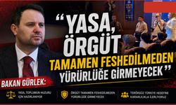 Bakan Gürlek: Yasa, Örgüt Tamamen Feshedilmeden Yürürlüğe Girmeyecek