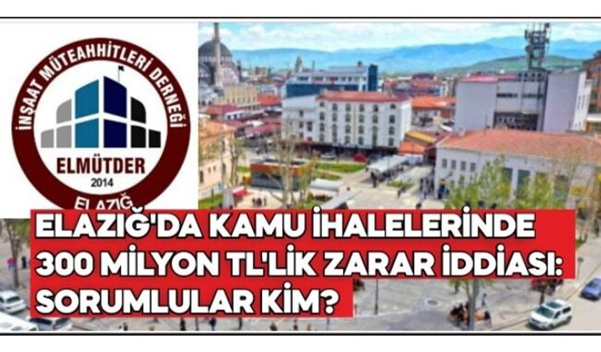 Elazığ’da Kamu İhalelerinde 300 Milyon TL’lik Zarar İddiası: Sorumlular Kim?