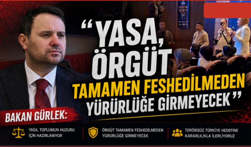 Bakan Gürlek: Yasa, Örgüt Tamamen Feshedilmeden Yürürlüğe Girmeyecek